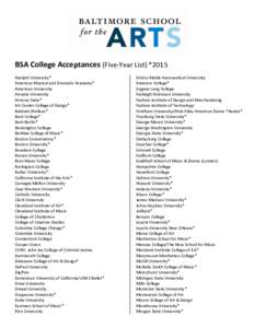 BSA College Acceptances (Five-Year List) *2015 Adelphi University* American Musical and Dramatic Academy* American University Arcadia University Arizona State*