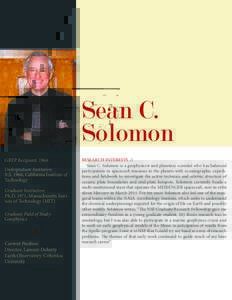 Sean C. 	 Solomon GRFP Recipient: 1966 Undergraduate Institution:  B.S. 1966, California Institute of