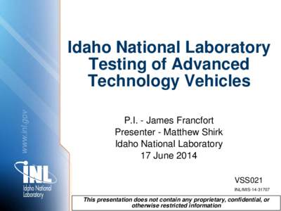 www.inl.gov  Idaho National Laboratory Testing of Advanced Technology Vehicles P.I. - James Francfort