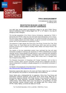 TFWA ANNOUNCEMENT FOR IMMEDIATE PUBLICATION 12 February 2015 REGISTRATION DEADLINE LOOMS FOR TFWA CHINA’S CENTURY CONFERENCE