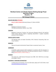 Wortham Center and Theater District Parking Garage Flood Recovery Project Houston, TX Bid Package 04 Notice DUE DATE AND TIME (EXTENDED): March 2, 2018 at 10:00 AM (formerly February 27, 2018 at 2:00 PM)