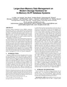 Larger-than-Memory Data Management on Modern Storage Hardware for In-Memory OLTP Database Systems Lin Ma♠ , Joy Arulraj♠ , Sam Zhao , Andrew Pavlo♠ , Subramanya R. Dulloor♣ , Michael J. Giardino4 , Jeff Parkhurs