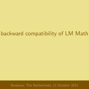 Is backward compatibility of LM Math and CM math sensible?
