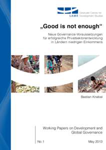 „Good is not enough“ Neue Governance-Voraussetzungen für erfolgreiche Privatsektorentwicklung in Ländern niedrigen Einkommens
