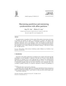 Parallel Computing 24 Ž–475  Maximizing parallelism and minimizing synchronization with affine partitions 1 Amy W. Lim ) , Monica S. Lam