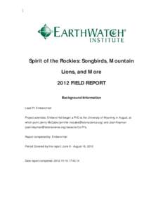 Spirit of the Rockies: Songbirds, Mountain Lions, and More 2012 FIELD REPORT Background Information Lead PI: Embere Hall
