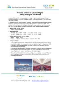 March 31, 2014  Juneyao Airlines to Launch Flights Linking Shanghai and Kansai Juneyao Airlines (HO) announced plans to begin 7 flights weekly between Kansai International Airport (KIX) and Shanghai Pudong International 