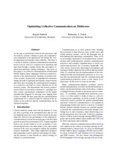Optimizing Collective Communication on Multicores Rajesh Nishtala University of California, Berkeley Abstract As the gap in performance between the processors and