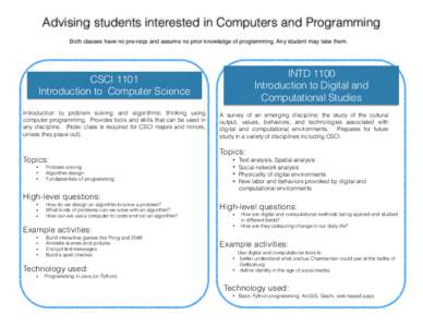 Advising students interested in Computers and Programming Both classes have no pre-reqs and assume no prior knowledge of programming. Any student may take them. CSCI 1101 Introduction to Computer Science