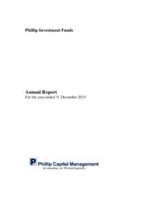 Phillip Investment Funds  Annual Report For the year ended 31 December 2015  Phillip Investment Funds