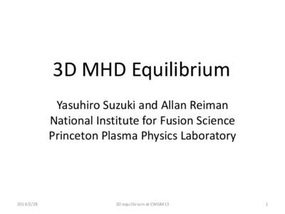 3D MHD Equilibrium Yasuhiro Suzuki and Allan Reiman National Institute for Fusion Science Princeton Plasma Physics Laboratory