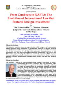 The University of Hong Kong Faculty of Law LL.M. in Arbitration and Dispute Resolution proudly presents  From Gunboats to NAFTA: The