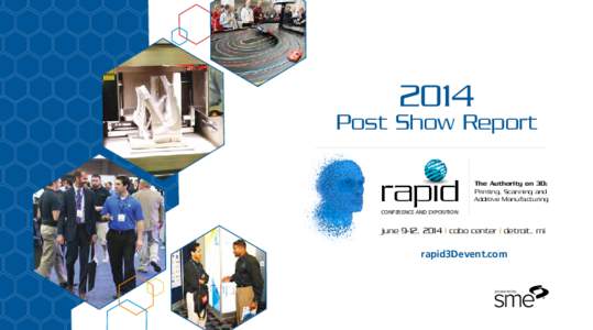 2014  Post Show Report The Authority on 3D: Printing, Scanning and Additive Manufacturing