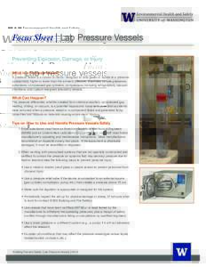 Focus Sheet | Lab Pressure Vessels Preventing Explosion, Damage, or Injury What is a Pressure Vessel? A pressure vessel is a closed container designed to hold gases or liquids at a pressure substantially higher or lower 