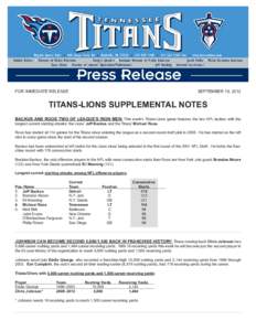 FOR IMMEDIATE RELEASE  SEPTEMBER 19, 2012 TITANS-LIONS SUPPLEMENTAL NOTES BACKUS AND ROOS TWO OF LEAGUE’S IRON MEN: This week’s Titans-Lions game features the two NFL tackles with the