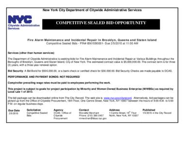 New York City Department of Citywide Administrative Services  COMPETITIVE SEALED BID OPPORTUNITY Fire Alarm Maintenance and Incidental Repair in Brooklyn, Queens and Staten Island Competitive Sealed Bids - PIN# 85615B000
