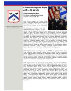 Command Sergeant Major Jeffrey W. Wright Command Sergeant Major, U.S. Army Combined Arms Center and Fort Leavenworth, KS CSM Wright entered the United States