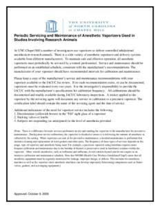 Periodic Servicing and Maintenance of Anesthetic Vaporizers Used in Studies Involving Research Animals At UNC-Chapel Hill a number of investigators use vaporizers to deliver controlled inhalational anesthesia in research