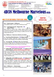 4D3N Melbourne Marvelous (GA) Day 1 Kuala Lumpur  MelbourneArrival MEL Airport > SIC transfer to Melbourne Hotel. Day 2 The Penguin Parade - Penguin PlusDeparts Daily)