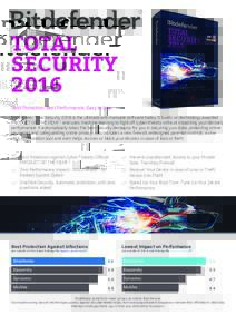TOTAL SECURITY 2016 Best Protection. Best Performance. Easy to Use. Bitdefender Total Security 2016 is the ultimate anti-malware software today. It builds on technology awarded PRODUCT OF THE YEAR(1) and uses machine-lea