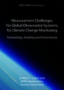 WMO-BIPM workshop on  Measurement Challenges for Global Observation Systems for Climate Change Monitoring Traceability, Stability and Uncertainty