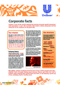 Corporate facts Unilever is one of the world’s leading fast-moving consumer goods companies, with operations in over 100 countries. More than 2 billion consumers will be using one of our products on any given day.  Our