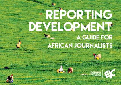 Reporting Development A Guide for African Journalists  IMPRESSUM REPORTING DEVELOPMENT A GUIDE FOR AFRICAN JOURNALISTS