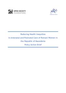 Reducing Health Inequities in Antenatal and Postnatal Care of Romani Women in the Republic of Macedonia Policy Action Brief  2