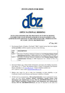 INVITATION FOR BIDS  OPEN NATIONAL BIDDING INVITATION FOR BIDS FOR THE PROVISION OF IN-HOUSE DEFINED CONTRIBUTORY STAFF PENSION SCHEME FUND MANAGEMENT AND ADMINISTRATION SERVICES TO DBZ EMPLOYEES FOR A PERIOD OF FIVE