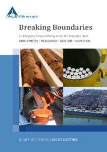 Breaking Boundaries An Integrated Service offering across the Resources Cycle GEOCHEMISTRY > METALLURGY > MINE SITE > INSPECTION  right solutions | right partner