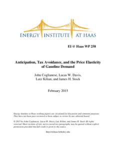 EI @ Haas WP 258  Anticipation, Tax Avoidance, and the Price Elasticity of Gasoline Demand John Coglianese, Lucas W. Davis, Lutz Kilian, and James H. Stock