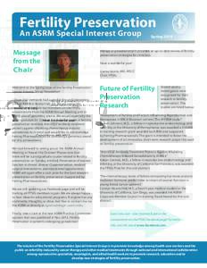 Fertility Preservation An ASRM Special Interest Group Message from the Chair Welcome to the Spring Issue of the Fertility Preservation