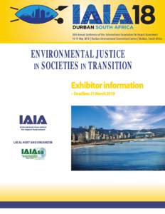 38th Annual Conference of the International Association for Impact AssessmentMay 2018 | Durban International Convention Center | Durban, South Africa ENVIRONMENTAL JUSTICE IN SOCIETIES IN TRANSITION Exhibitor info