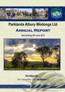 PARKLANDS ALBURY WODONGA LTD 2013 Annual Report to the Albury Wodonga Regional Community CONTENTS