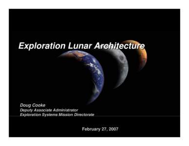 Exploration Lunar Architecture  Doug Doug Cooke Cooke Deputy