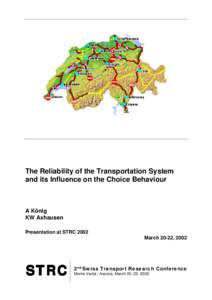 The Reliability of the Transportation System and its Influence on the Choice Behaviour A König KW Axhausen Presentation at STRC 2002