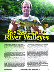 Key Locations for  River Walleyes by Vic Attardo  If the bite had been a knock on a door, I doubt I would