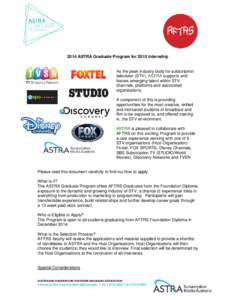 2014 ASTRA Graduate Program for 2015 Internship  As the peak industry body for subscription television (STV), ASTRA supports and fosters emerging talent within STV channels, platforms and associated