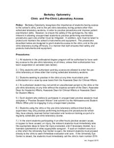 Berkeley Optometry Clinic and Pre-Clinic Laboratory Access Policy: Berkeley Optometry recognizes the importance of students having access to the school’s clinic, and to the pre-clinic laboratory during periods other th