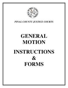 PINAL COUNTY JUSTICE COURTS  GENERAL MOTION INSTRUCTIONS &