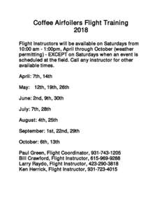 Coffee Airfoilers Flight Training 2018 Flight Instructors will be available on Saturdays from 10:00 am - 1:00pm, April through October (weather permitting) - EXCEPT on Saturdays when an event is scheduled at the field. C