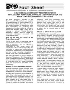 Fact Sheet  Commonwealth of Pennsylvania • Department of Environmental Protection SOIL EROSION AND SEDIMENT REQUIREMENTS FOR SINGLE-FAMILY RESIDENCES, INDIVIDUAL LOT CONSTRUCTION AND