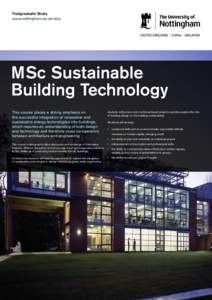 Postgraduate Study www.nottingham.ac.uk/abe MSc Sustainable Building Technology This course places a strong emphasis on