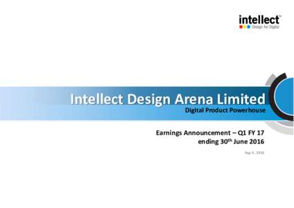 Intellect Design Arena Limited  Digital Product Powerhouse Earnings Announcement – Q1 FY 17 ending 30th June 2016