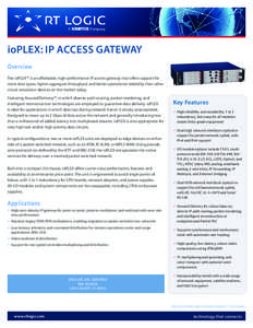 ioPLEX: IP ACCESS GATEWAY Overview The ioPLEX™ is an affordable, high-performance IP access gateway that offers support for more data types, higher aggregate throughput and better operational reliability than other cir
