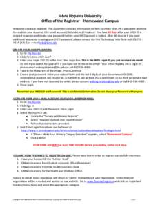 Johns Hopkins University Office of the Registrar—Homewood Campus Welcome Graduate Student! This document contains information on how to create your JHED password and how to establish your required JHU email account (Ou