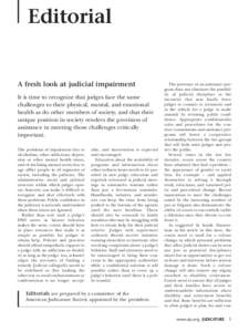 Editorial  A fresh look at judicial impairment It is time to recognize that judges face the same challenges to their physical, mental, and emotional health as do other members of society, and that their