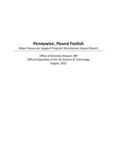 Pennywise, Pound Foolish Major Resources Support Program Moratorium Impact Report Office of Kennedy Stewart, MP Official Opposition Critic for Science & Technology August, 2012