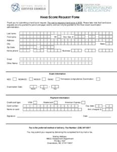 HAND SCORE REQUEST FORM Thank you for submitting a hand score request. The cost to request a hand score is $100. Please take note that hand score requests are only granted for pencil and paper exams, and can only be gran