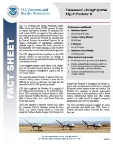 FACT SHEET  Unmanned Aircraft System MQ-9 Predator B The U.S. Customs and Border Protection (CBP), Office of Air and Marine (OAM) operates the highly capable and proven Predator B unmanned aircraft system (UAS) in suppor